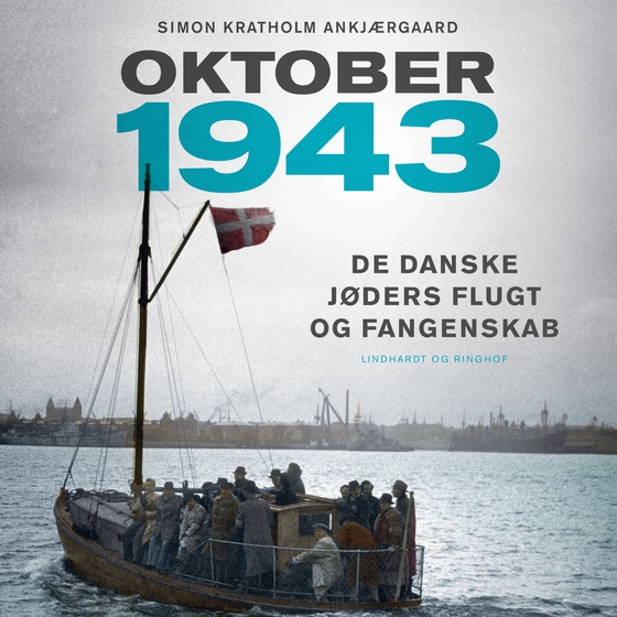 Oktober 1943 - De danske jøders flugt og fangenskab (lydbog) af Simon Kratholm Ankjærgaard