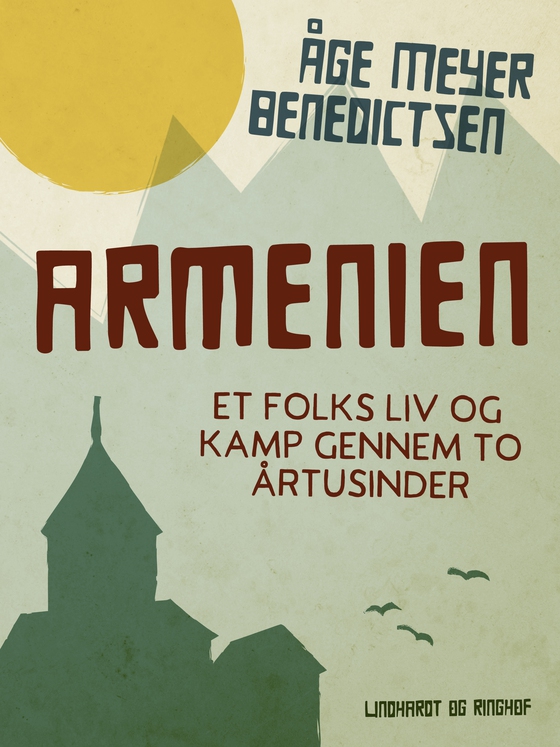 Armenien. Et folks liv og kamp gennem to årtusinder sprog dansk (e-bog) af Åge Meyer Benedictsen