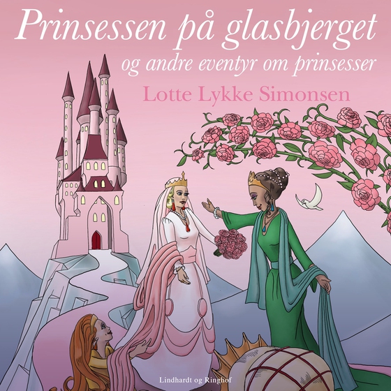 Prinsessen på glasbjerget og andre eventyr om prinsesser (lydbog) af Lotte Lykke Simonsen