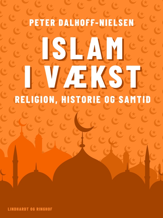 Islam i vækst. Religion, historie og samtid (e-bog) af Peter Dalhoff-Nielsen