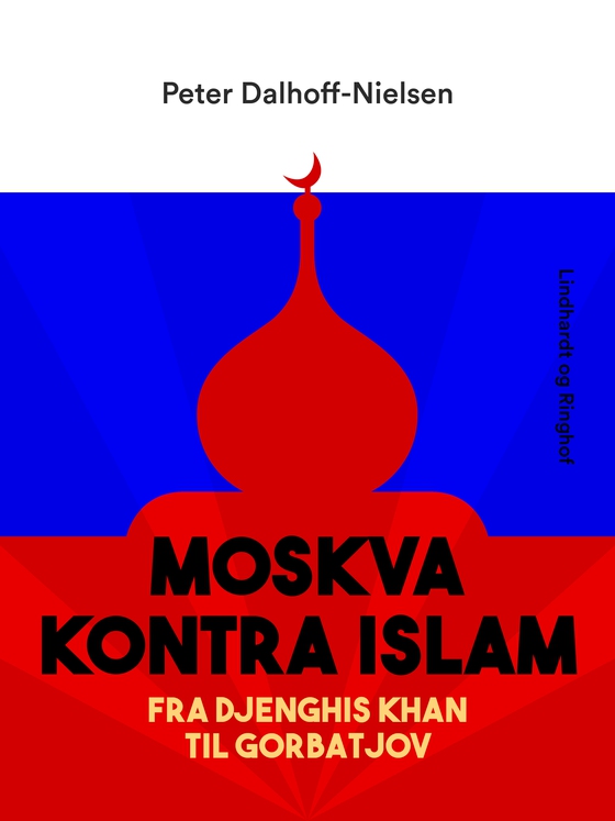 Moskva kontra Islam. Fra Djenghis Khan til Gorbatjov