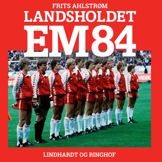 Landsholdet EM 84 (lydbog) af Frits Ahlstrøm