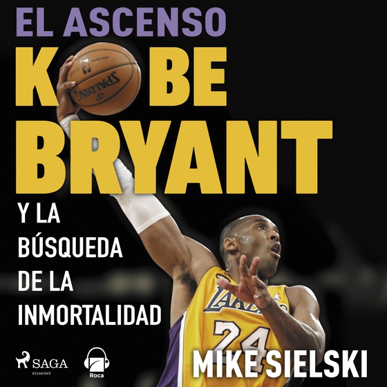 El ascenso. Kobe Bryant y la búsqueda de la inmortalidad (lydbog) af Mike Sielski