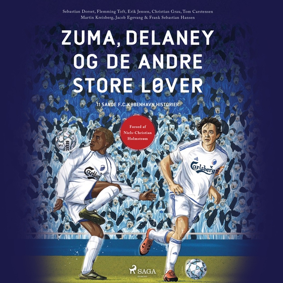 Zuma, Delaney og de andre store løver - 11 sande F.C. København-historier (lydbog) af Tom Carstensen