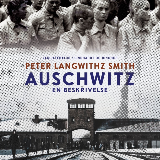 Auschwitz. En beskrivelse (lydbog) af Peter Langwithz Smith
