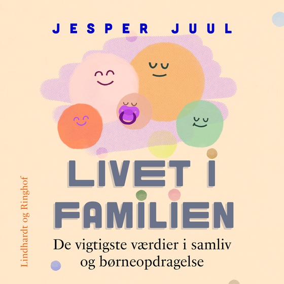 Livet i familien. De vigtigste værdier i samliv og børneopdragelse (lydbog) af Jesper Juul