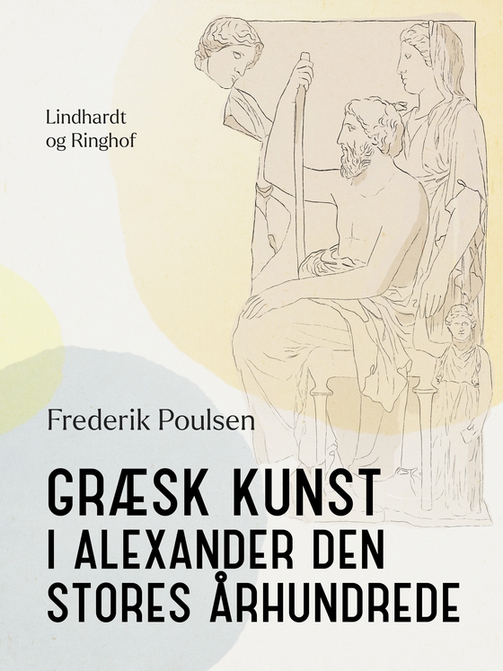 Græsk kunst i Alexander den Stores århundrede (e-bog) af Frederik Poulsen