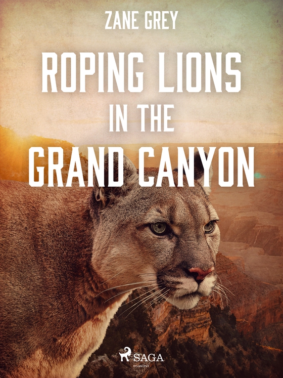 Roping Lions in the Grand Canyon (e-bog) af Zane Grey