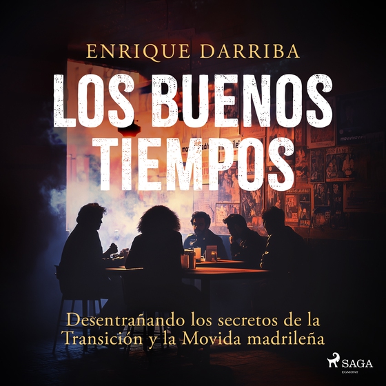 Los buenos tiempos - Desentrañando los secretos de la Transición y la Movida madrileña (lydbog) af Enrique Darriba