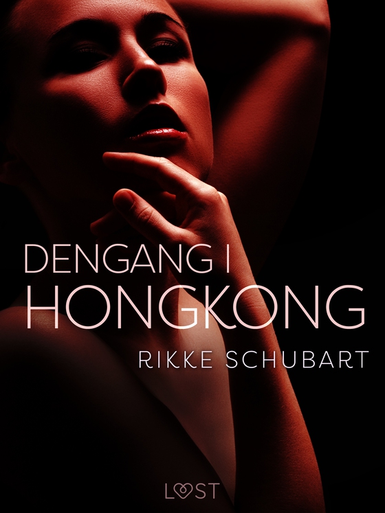 Dengang i Hongkong – erotisk novelle (e-bog) af Rikke Schubart