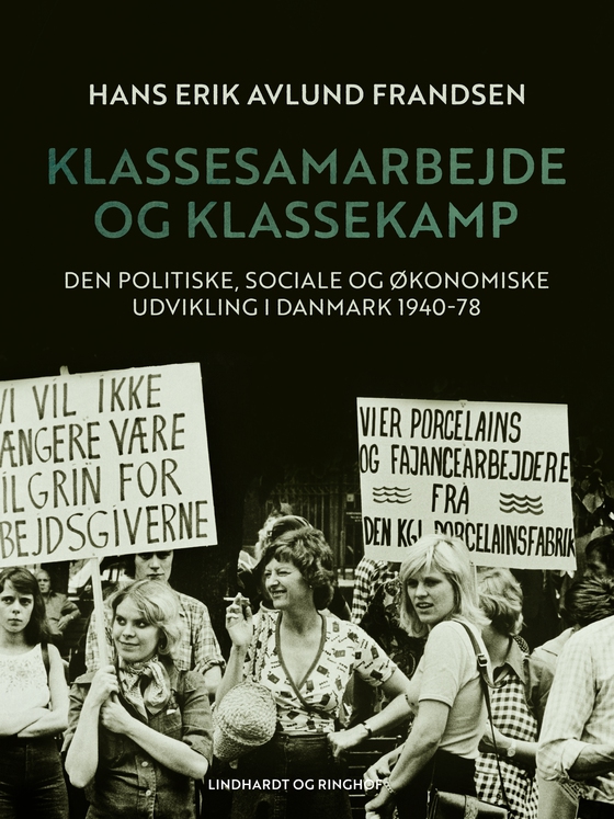 Klassesamarbejde og klassekamp. Den politiske, sociale og økonomiske udvikling i Danmark 1940-78 (e-bog) af Hans Erik Avlund Frandsen