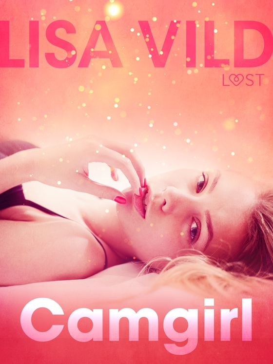 Camgirl - Krátká erotická povídka (e-bog) af Lisa Vild