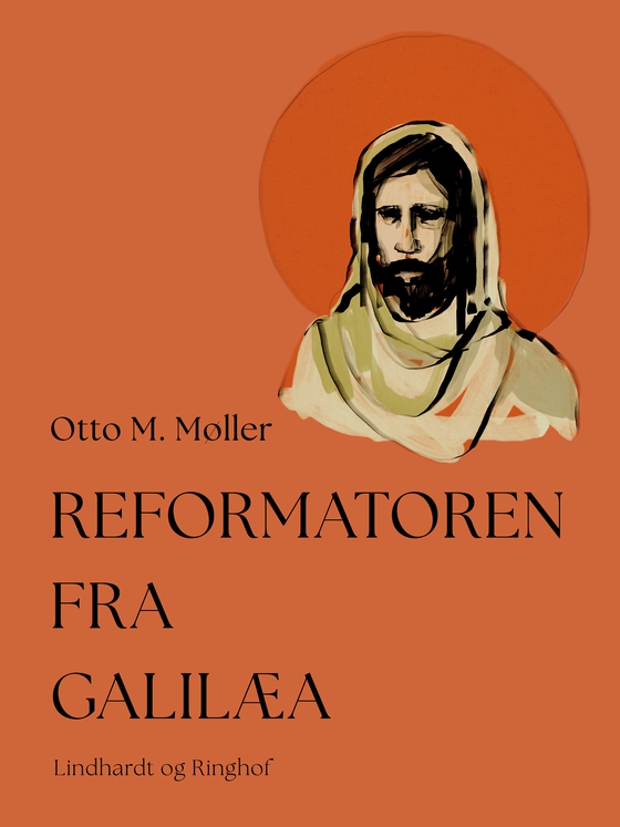 Reformatoren fra Galilæa (e-bog) af Otto M. Møller