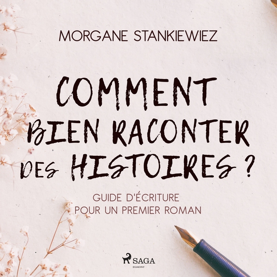 Comment bien raconter des histoires ? : Guide d'écriture pour un premier roman (lydbog) af Morgane Stankiewiez