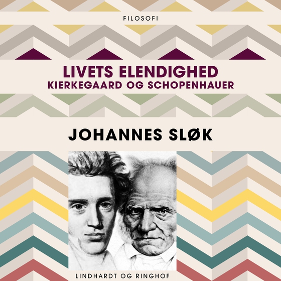 Livets elendighed. Kierkegaard og Schopenhauer (lydbog) af Johannes Sløk