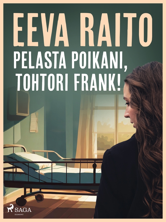 Pelasta poikani, tohtori Frank! (e-bog) af Eeva Raito