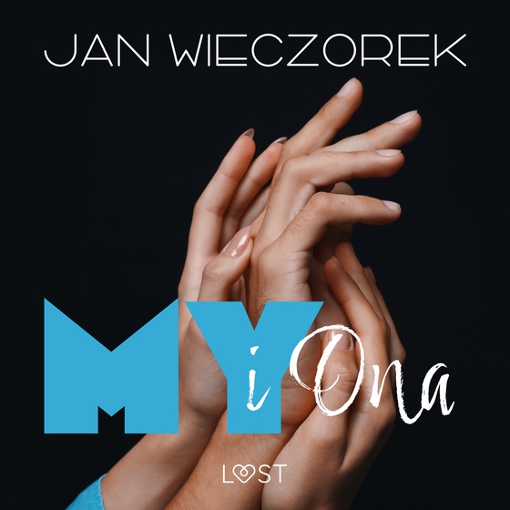 My i ona – opowiadanie poli-erotyczne (lydbog) af Jan Wieczorek