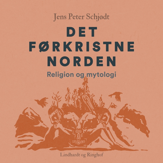 Det førkristne Norden. Religion og mytologi (lydbog) af Jens Peter Schjødt