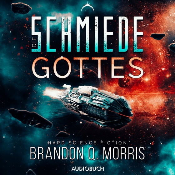 Die Schmiede Gottes (Die kosmische Schmiede 1) (lydbog) af Brandon Q. Morris