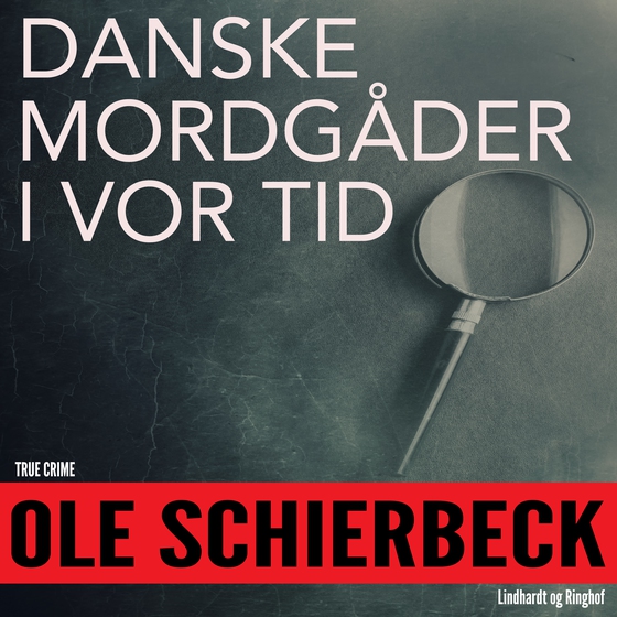 Danske mordgåder fra vor tid (lydbog) af Ole Schierbeck