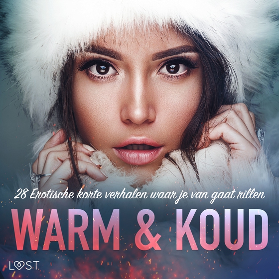 Warm & Koud: 28 Erotische korte verhalen waar je van gaat rillen (lydbog) af Amanda Backman