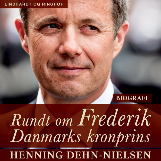 Rundt om Frederik : Danmarks kronprins (lydbog) af Henning Dehn-Nielsen