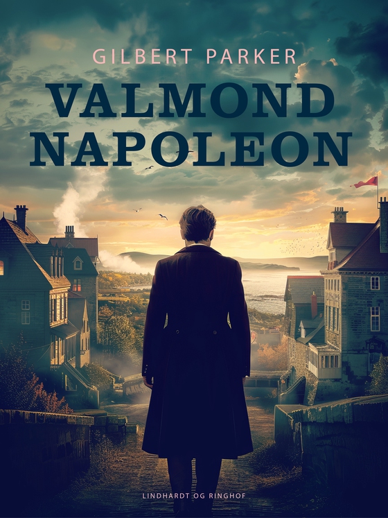 Valmond Napoleon (e-bog) af Gilbert Parker