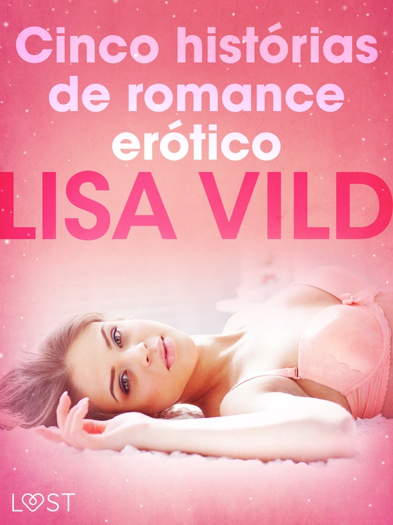 Cinco histórias de romance erótico (e-bog) af Lisa Vild
