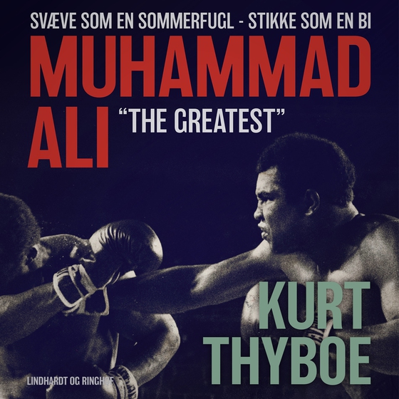 Muhammad Ali - "The greatest": svæve som en sommerfugl - stikke som en bi (lydbog) af Kurt Thyboe