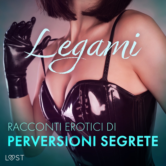 Legami - Racconti erotici di perversioni segrete