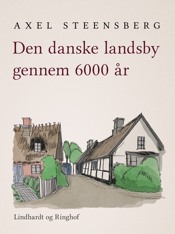Den danske landsby gennem 6000 år (e-bog) af Axel Steensberg