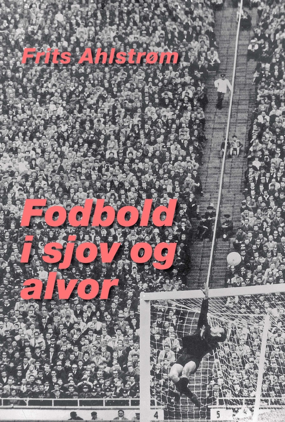 Fodbold i sjov og alvor (e-bog) af Frits Ahlstrøm