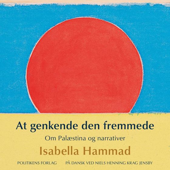 At genkende den fremmede - Om Palæstina og narrativer (lydbog) af Isabella Hammad