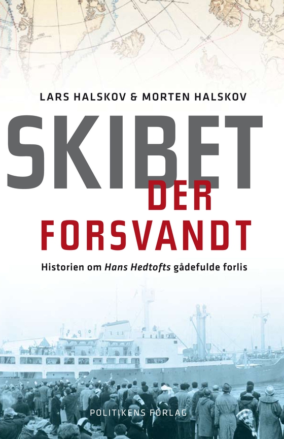 Skibet der forsvandt - Historien om Hans Hedtofts gådefulde forlis (e-bog) af Lars Halskov