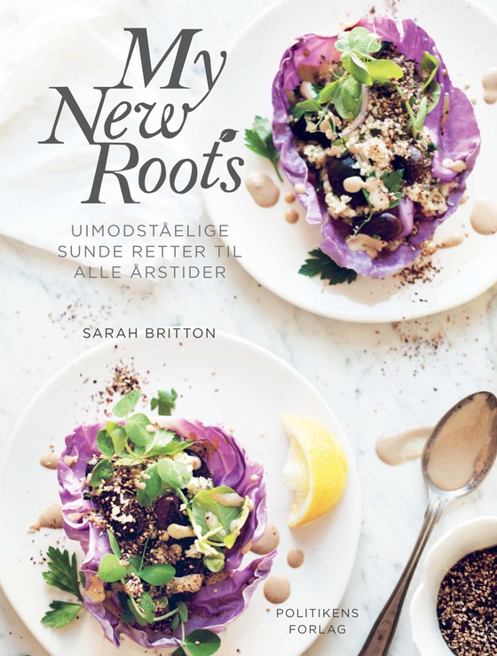 My new roots - Uimodståelige sunde retter til alle årstider (e-bog) af Sarah Britton