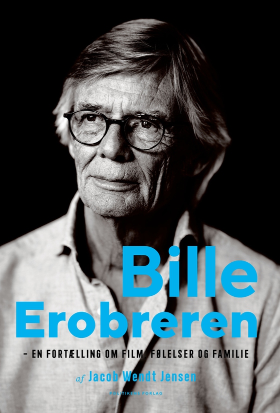 Bille Erobreren - En fortælling om film, følelser og familie (e-bog) af Jacob Wendt Jensen