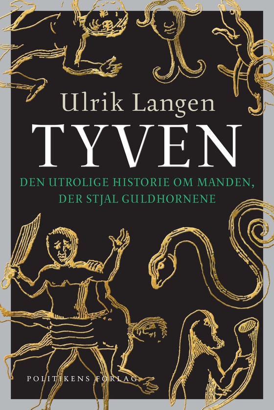 Tyven - Den utrolige historie om manden, der stjal guldhornene (e-bog) af Ulrik Langen