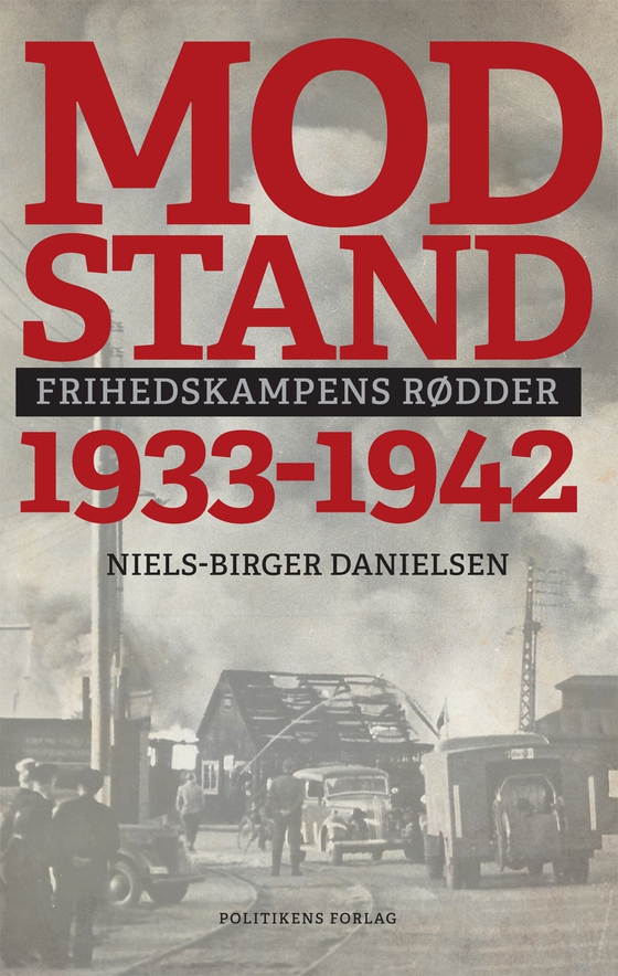 Modstand 1933-1942 - Frihedskampens rødder (e-bog) af Niels-Birger Danielsen