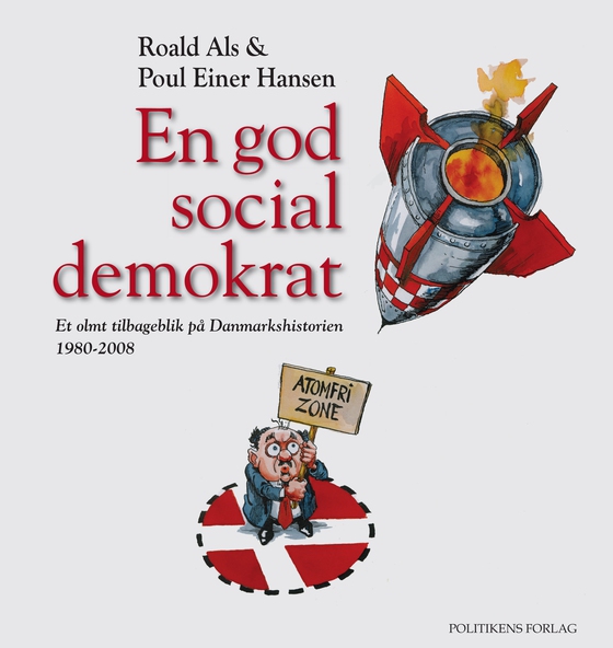 En god socialdemokrat - - Et olmt tilbageblik på Danmarkshistorien 1980-2008 (e-bog) af Roald Als