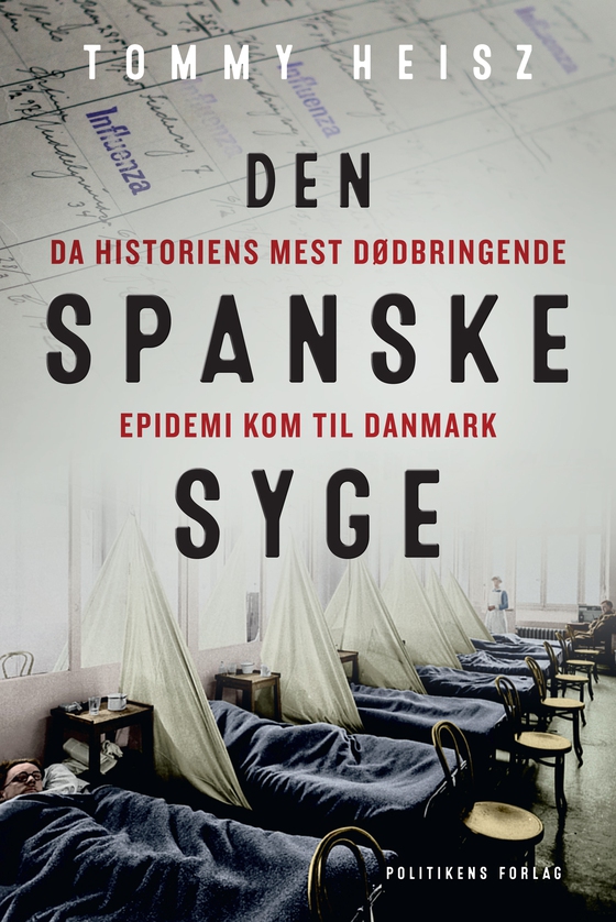 Den spanske syge - Da historiens mest dødbringende epidemi kom til Danmark (e-bog) af Tommy Heisz