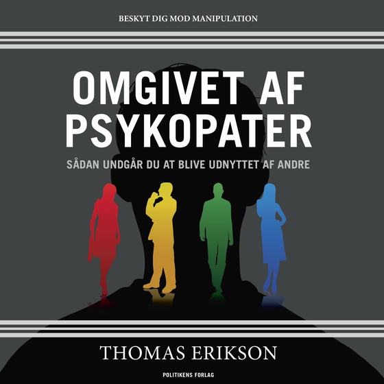 Omgivet af psykopater - Sådan undgår du at blive udnyttet af andre (lydbog) af Thomas Erikson