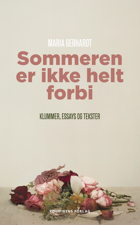 Sommeren er ikke helt forbi - Klummer, essays og tekster (e-bog) af Maria Gerhardt