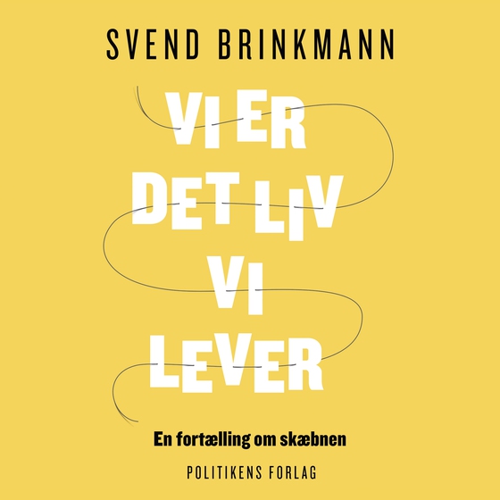 Vi er det liv vi lever - En fortælling om skæbnen (lydbog) af Svend Brinkmann