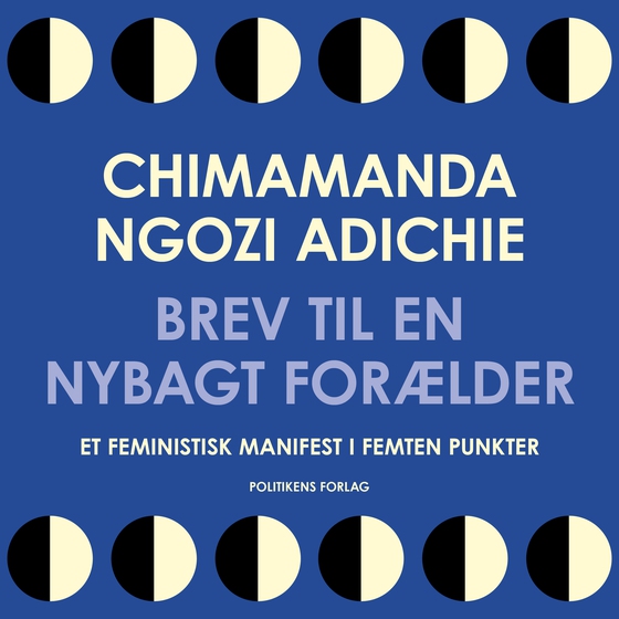 Brev til en nybagt forælder - Et feministisk manifest i femten punkter (lydbog) af Chimamanda Ngozi Adichie