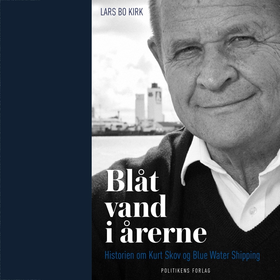 Blåt vand i årerne - Historien om Kurt Skov og Blue Water Shipping (lydbog) af Lars Bo Kirk