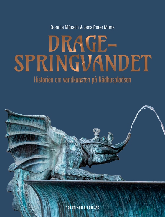 Dragespringvandet - Historien om vandkunsten på Rådhuspladsen (e-bog) af Jens Peter Munk