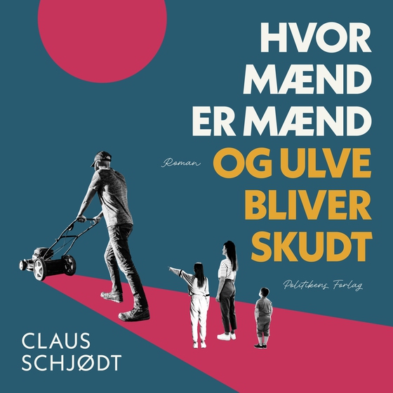 Hvor mænd er mænd og ulve bliver skudt (lydbog) af Claus Schjødt