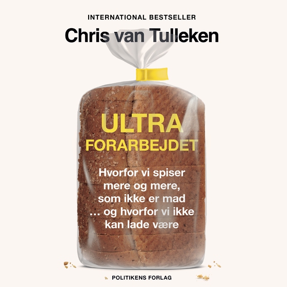 Ultraforarbejdet - Hvorfor vi spiser mere og mere, som ikke er mad ... og hvorfor vi ikke kan lade være (lydbog) af Chris van Tulleken