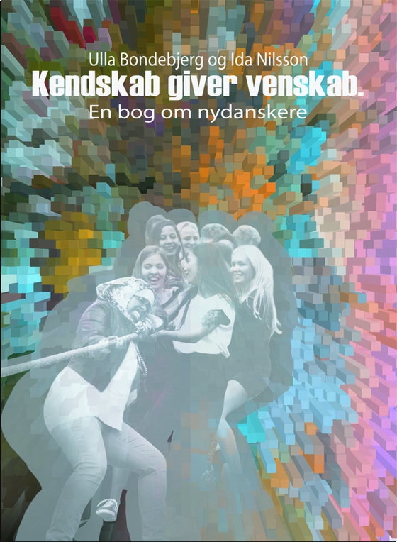 Kendskab giver venskab - en bog om nydanskere (e-bog) af Ulla Bondebjerg