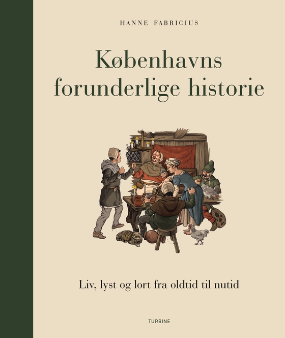 Københavns forunderlige historie - liv, lyst og lort fra oldtid til nutid (lydbog) af Hanne Fabricius